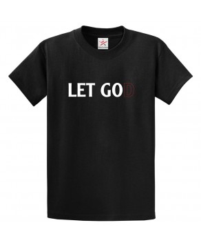 Let God Unisex Religious Classic Kids and Adults T-Shirt